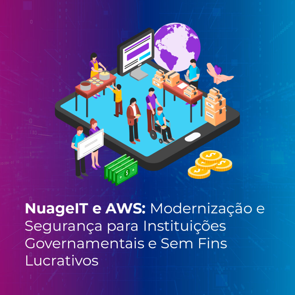 NuageIT e AWS: Modernização e Segurança para Instituições Governamentais e Sem Fins Lucrativos 