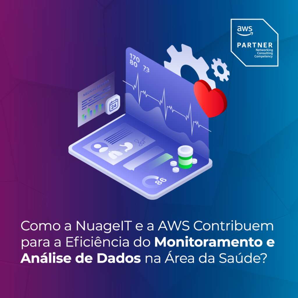 Como a NuageIT e a AWS Contribuem para a Eficiência do Monitoramento e Análise de Dados na Área da Saúde